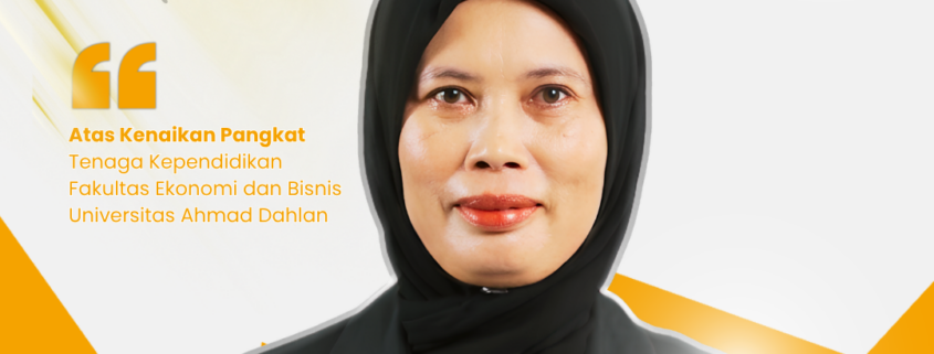 Ucapan selamat atas kenaikan pangkat Ibu Dwi Suswati Tenaga Kependidikan FEB UAD